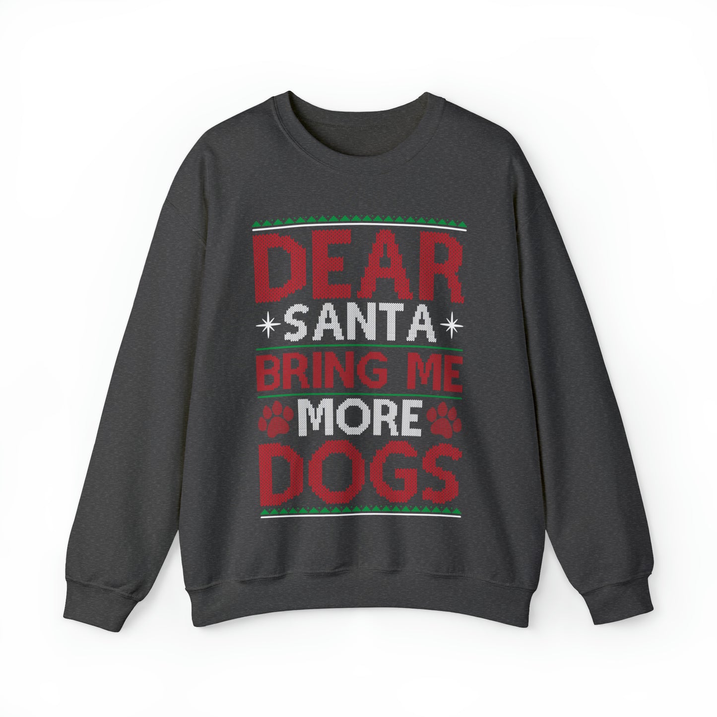 Dear Santa Bring Me More Dogs Ugly Christmas Sweater Sweatshirt