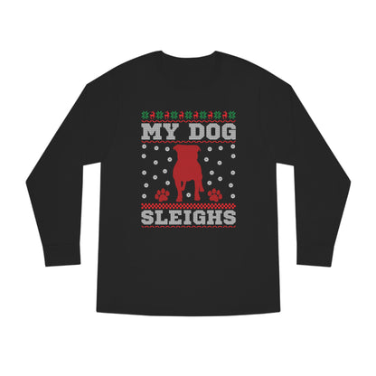 My Dog Sleighs Christmas Ugly Sweater Long Sleeve T-shirt