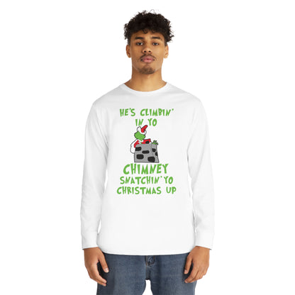Grinch He's Climbing in Yo Chimney Christmas Long Sleeve T-Shirt