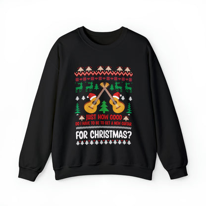 Just How Good Do I Have to be to Get a New Guitar for Christmas Ugly Christmas Sweater Sweatshirt