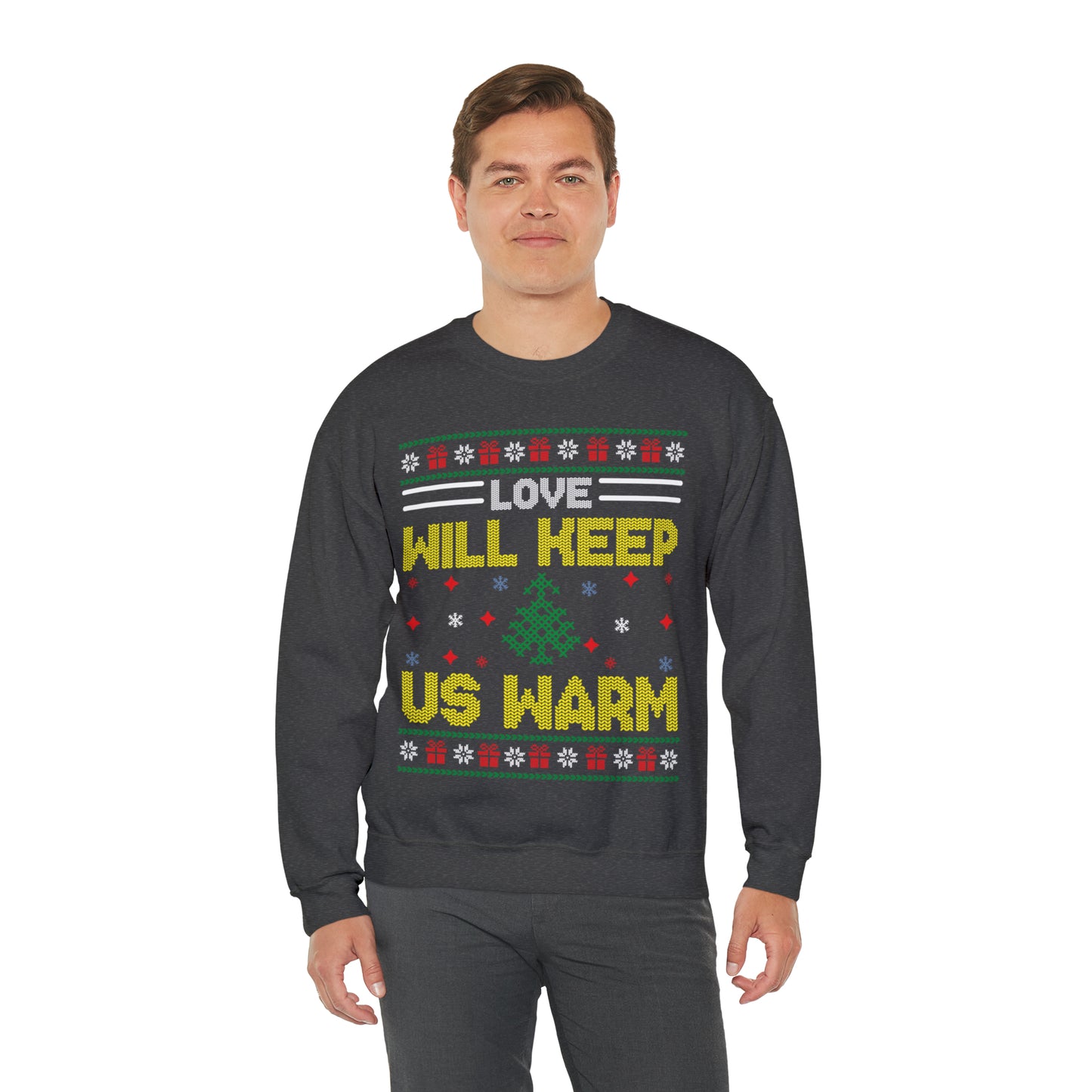 Love Will Keep Us Warm Christmas Ugly Sweater Sweatshirt