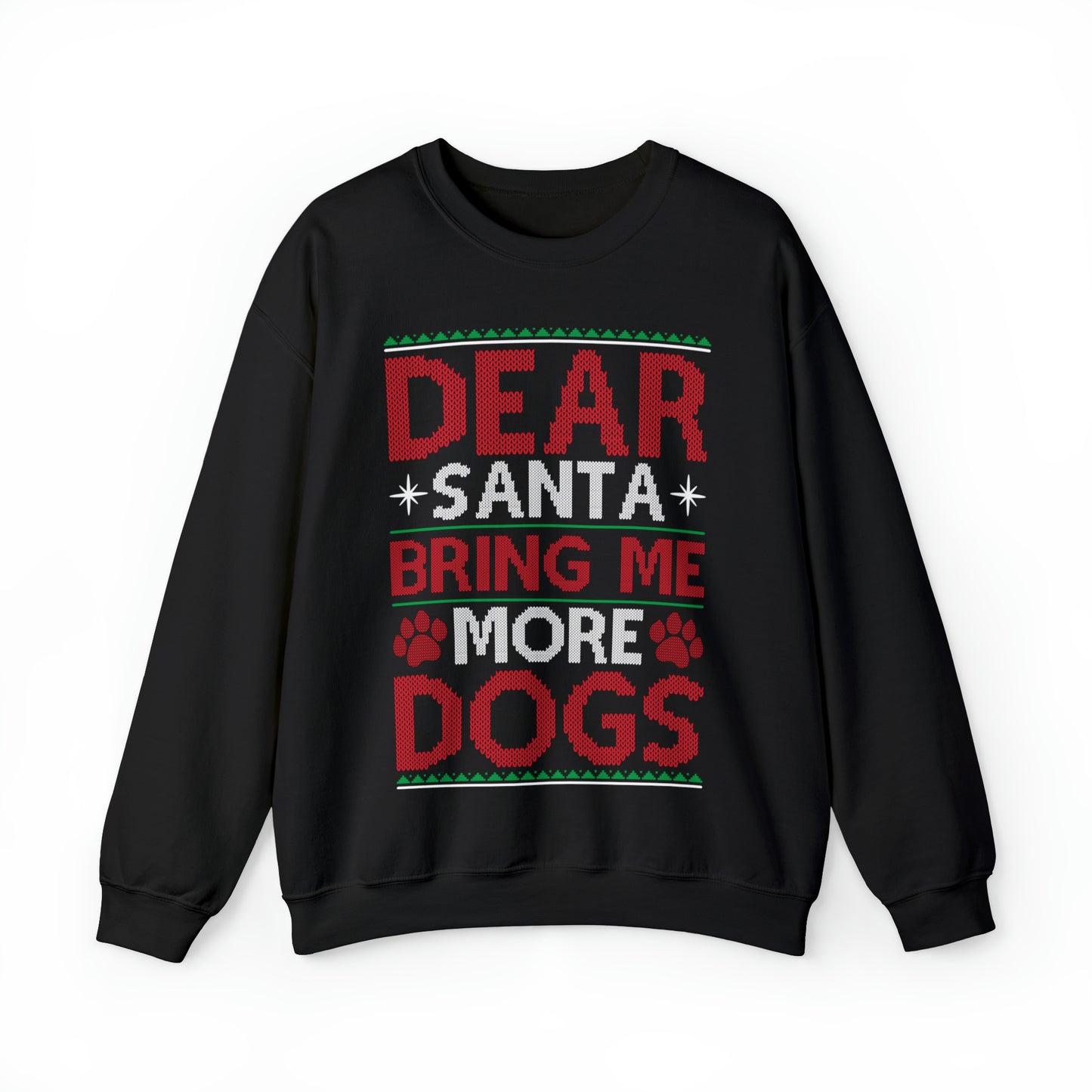Dear Santa Bring Me More Dogs Ugly Christmas Sweater Sweatshirt