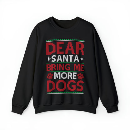Dear Santa Bring Me More Dogs Ugly Christmas Sweater Sweatshirt