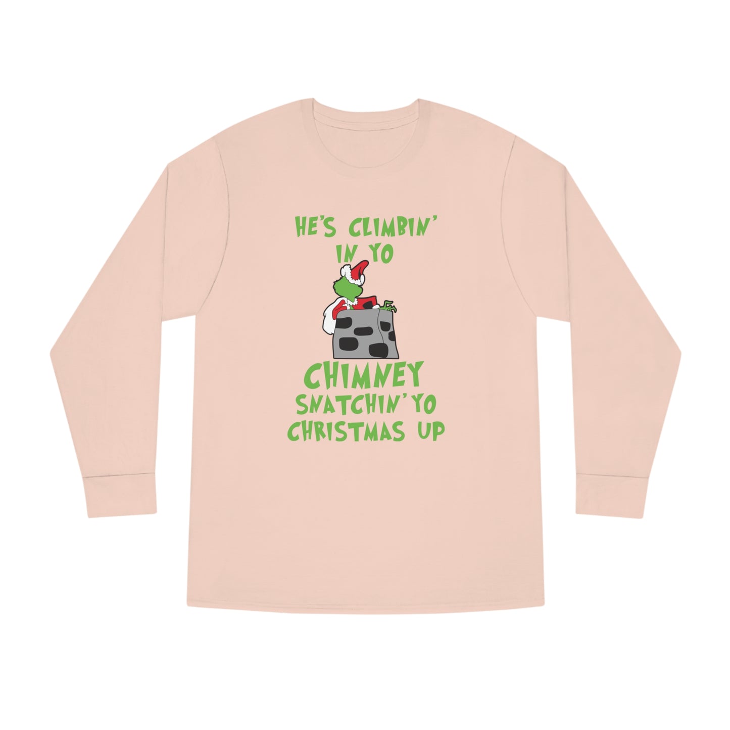 Grinch He's Climbing in Yo Chimney Christmas Long Sleeve T-Shirt