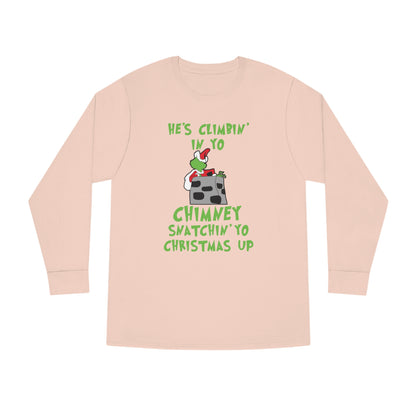 Grinch He's Climbing in Yo Chimney Christmas Long Sleeve T-Shirt