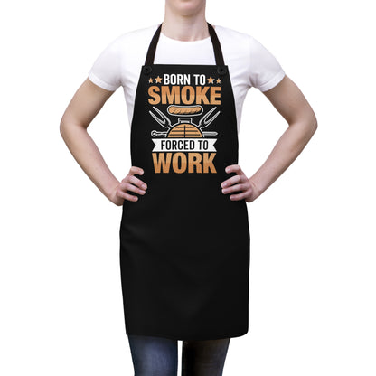 Born To Smoke Forced To Work Apron