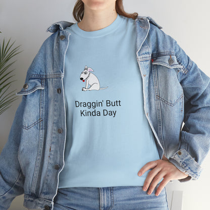 Draggin Butt Kinda Day Unisex Heavy Cotton Tee