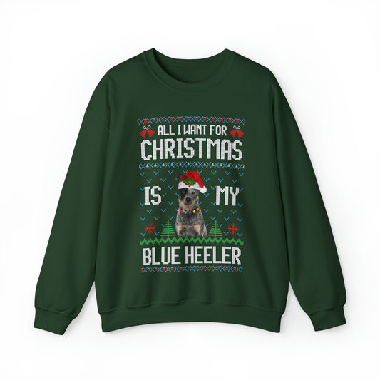 All I Want For Christmas is My Blue Heeler Dog Ugly Sweater Sweatshirt