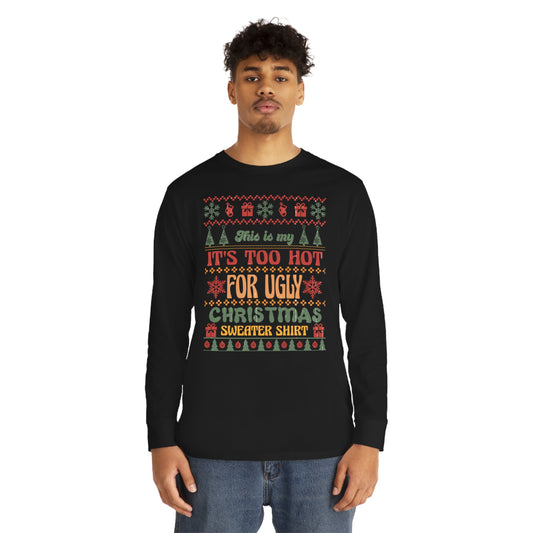 This Is My It's Too Hot For Christmas Sweater Shirt Ugly Sweater Long Sleeve Tee
