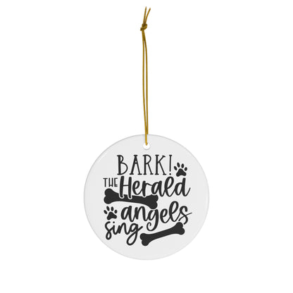 Bark The Herald Angels Sing Christmas Ceramic Ornament