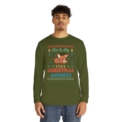 Chihuahua This is My Ugly Christmas Sweater Long Sleeve Tee