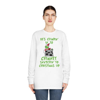 Grinch He's Climbing in Yo Chimney Christmas Long Sleeve T-Shirt