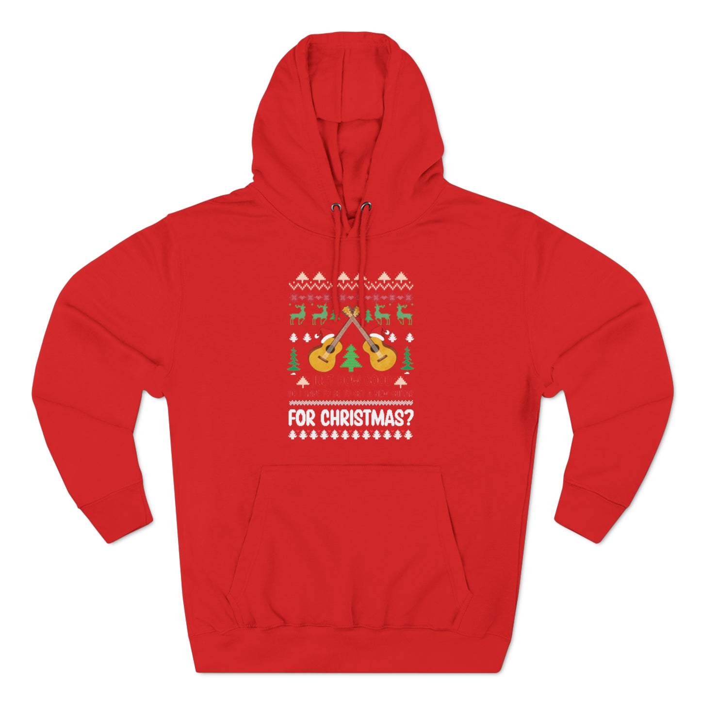Just How Good Do I Have to be to Get a New Guitar for Christmas Ugly Christmas Sweater Pullover Hoodie