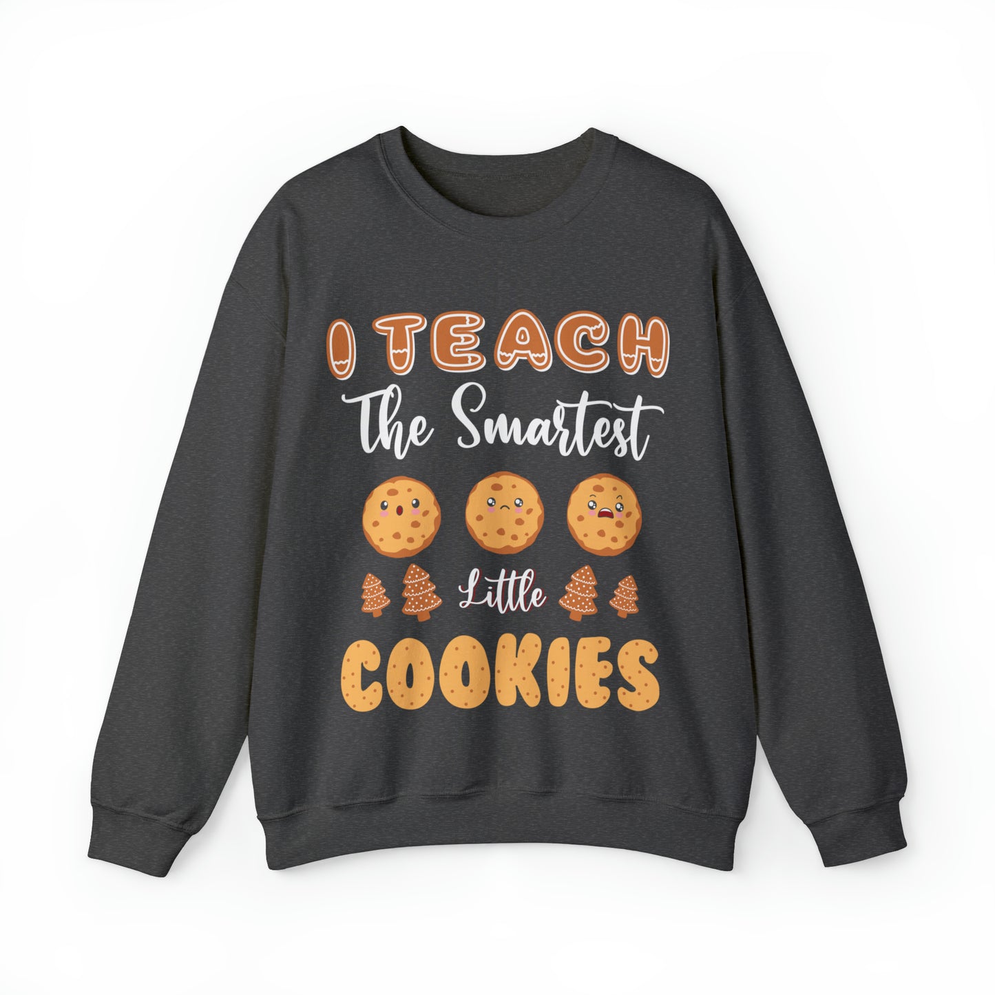 I Teach The Smartest Little Cookies Christmas Sweatshirt