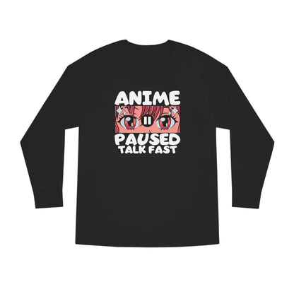 Anime Paused Talk Fast Long Sleeve Tee