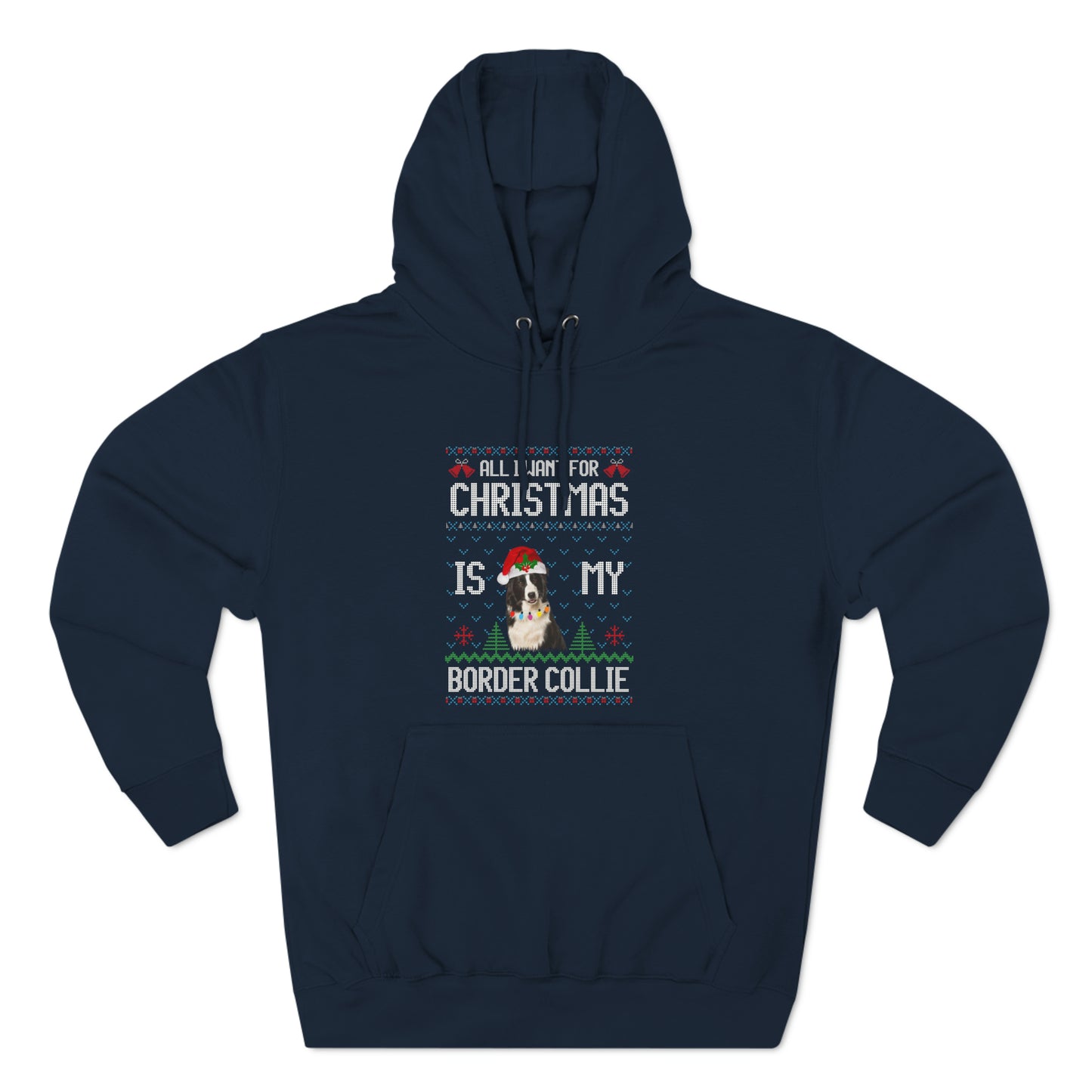All I Want For Christmas is My Border Collie Dog Ugly Sweater Pullover Hoodie