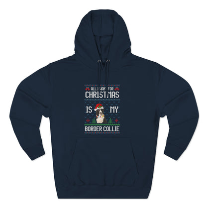 All I Want For Christmas is My Border Collie Dog Ugly Sweater Pullover Hoodie