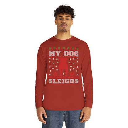 My Dog Sleighs Christmas Ugly Sweater Long Sleeve T-shirt