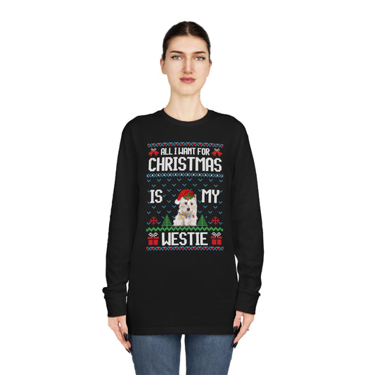 All I Want For Christmas is My Westie Dog Ugly Sweater Long Sleeve T-shirt