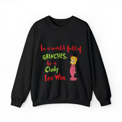 In A World Full of Grinches Be a Cindy Lou Who Christmas Sweatshirt