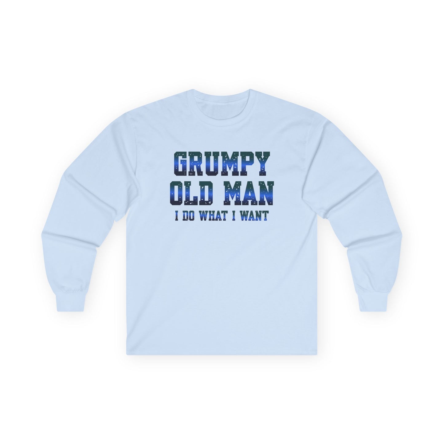 Grumpy Old Man I Do What I Want Long Sleeve T-shirt