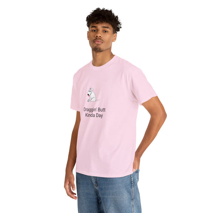 Draggin Butt Kinda Day Unisex Heavy Cotton Tee