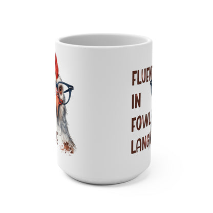 Fluent In Fowl Language Chicken Mug 15oz