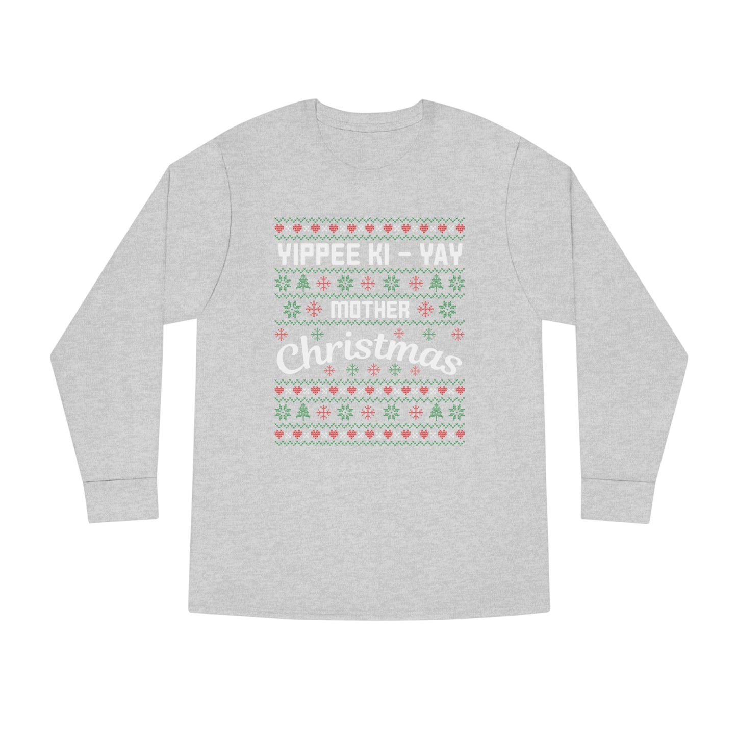 Yippee Ki-Yay Mother Christmas Ugly Sweater Long Sleeve T-shirt