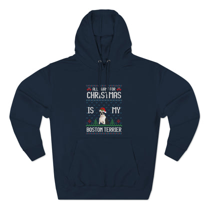 All I Want For Christmas is My Boston Terrier Dog Ugly Sweater Pullover Hoodie