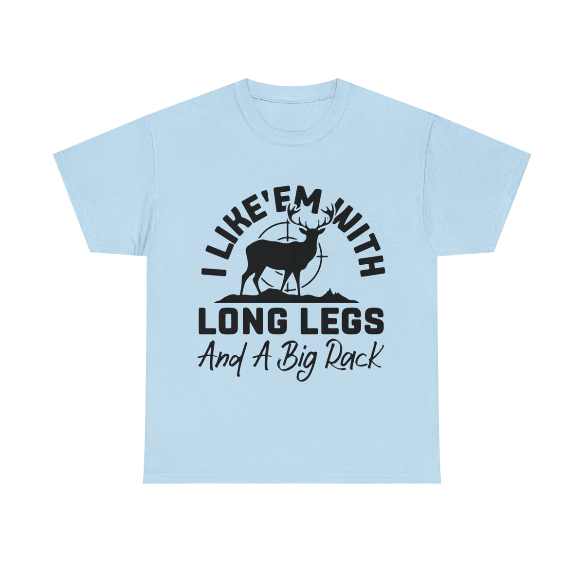 I Like 'Em With Long Legs and a Big Rack Hunting Short Sleeve Tee