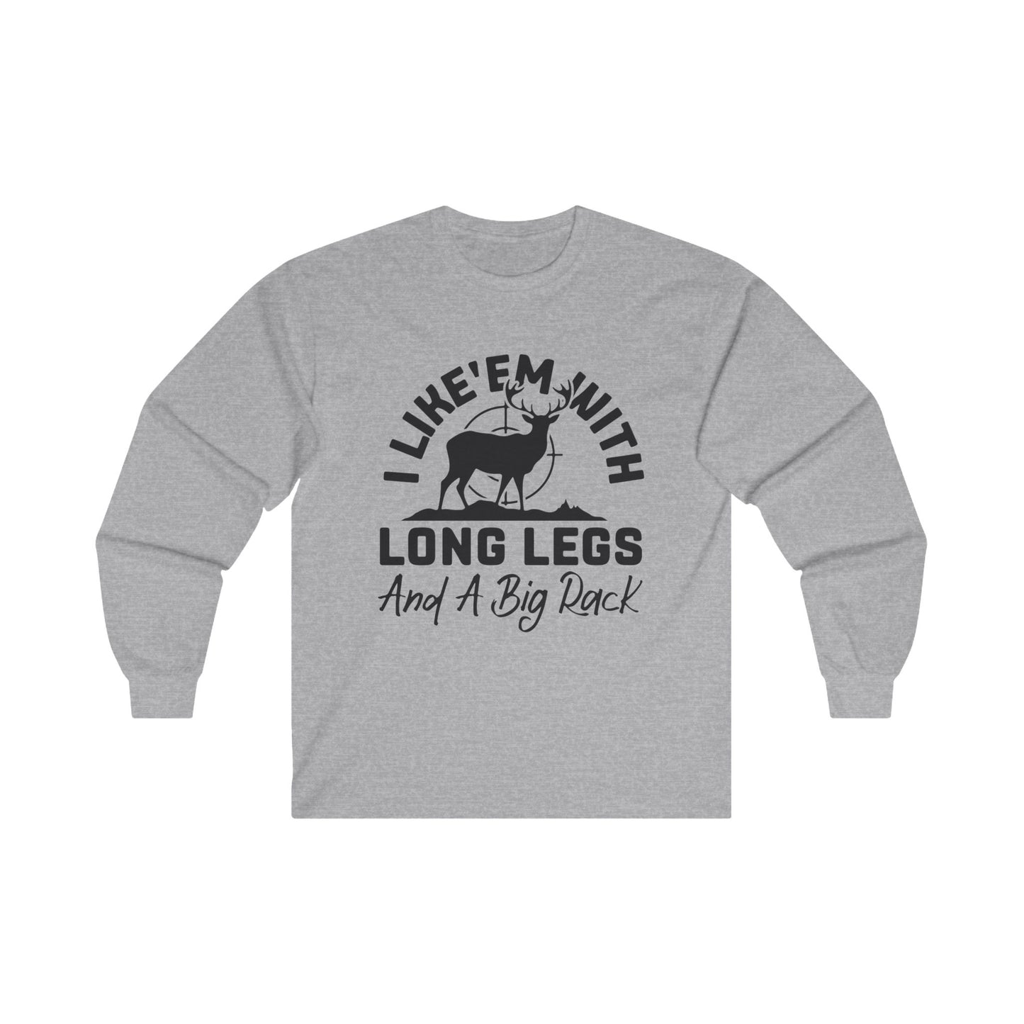 I Like 'Em With Long Legs and a Big Rack Hunting Long Sleeve Tee