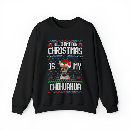 All I Want For Christmas is My Chihuahua Dog Ugly Sweater Sweatshirt