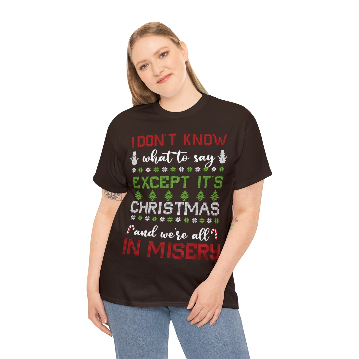 I Don't Know What to Say Except it's Christmas and We're All in Misery Ugly Christmas Sweater Short Sleeve Tee