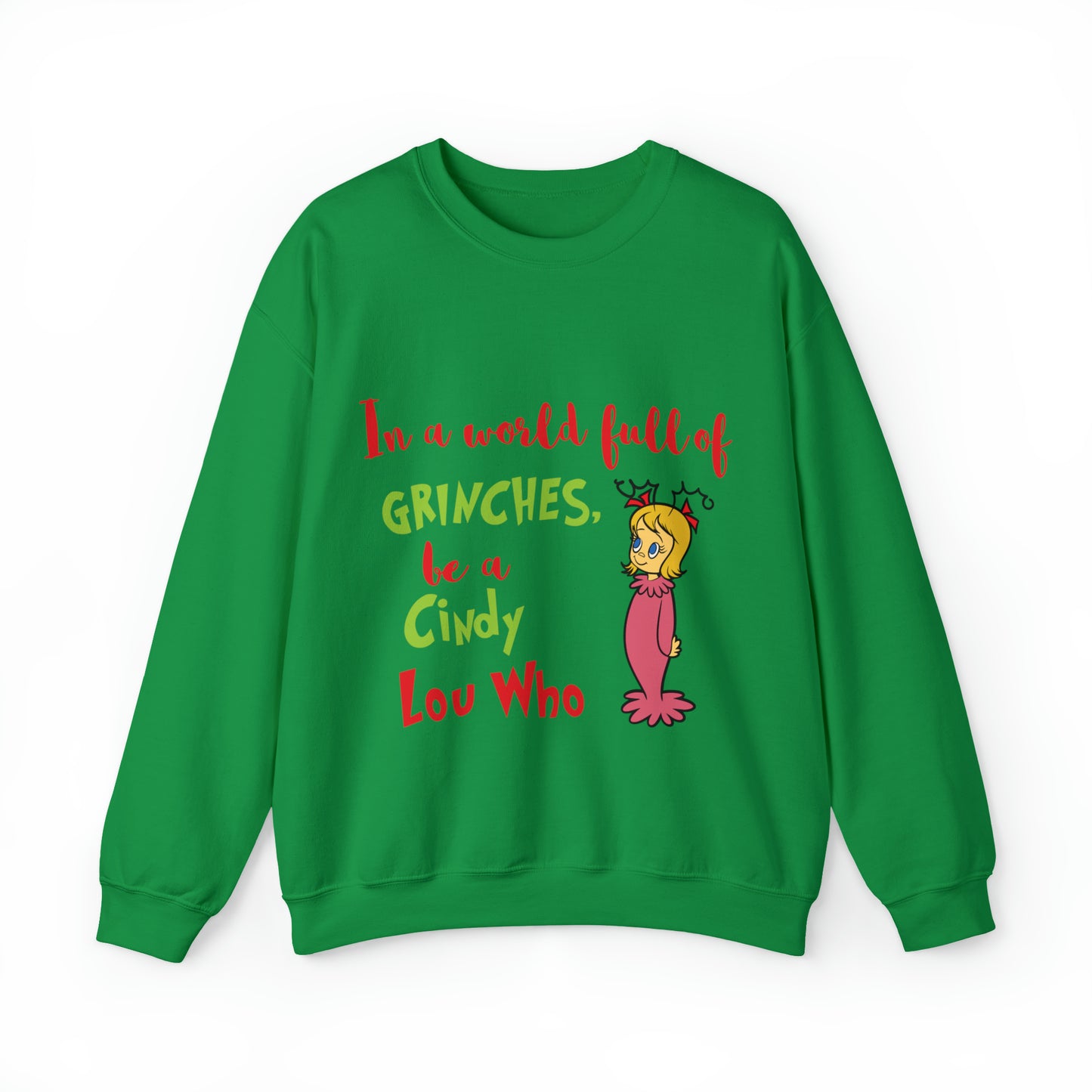 In A World Full of Grinches Be a Cindy Lou Who Christmas Sweatshirt