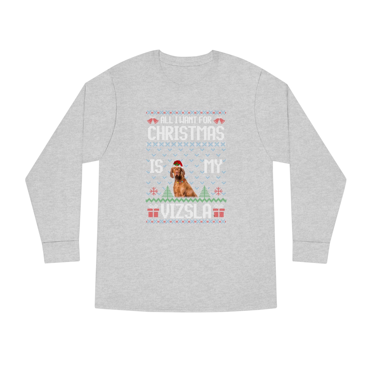 All I Want For Christmas is My Vizla Dog Ugly Sweater Long Sleeve T-shirt