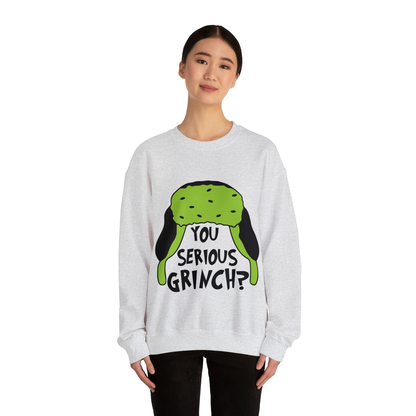 You Serious Grinch? Christmas Sweatshirt