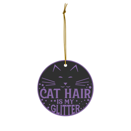 Cat Hair is My Glitter Christmas Ceramic Ornament