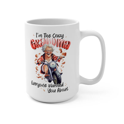 I'm The Crazy Grandma Everyone Warned You About Mug 15oz