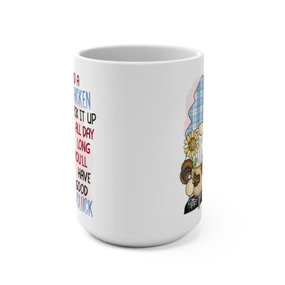 Find a Chicken Pick It Up All Day Long Have Good Cluck Mug 15oz