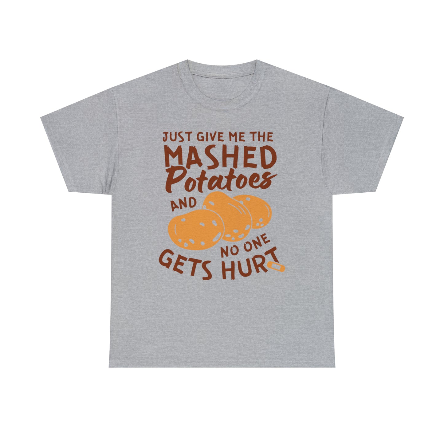 Just Give Me The Mashed Potatoes And No One Gets Hurt Thanksgiving Short Sleeve Tee