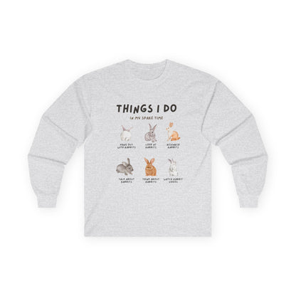 Things I Do In My Spare Time Rabbits Long Sleeve Tshirt