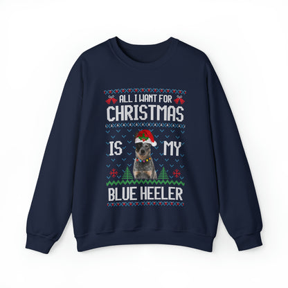 All I Want For Christmas is My Blue Heeler Dog Ugly Sweater Sweatshirt