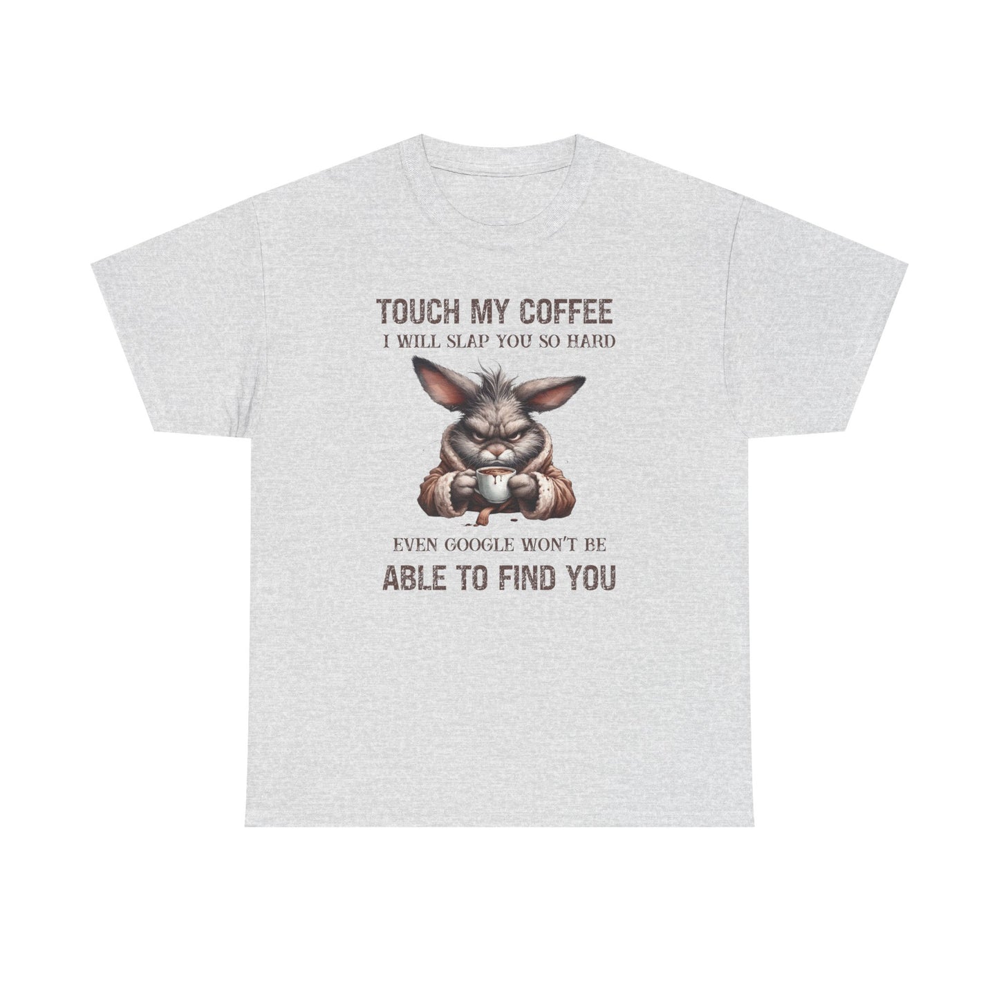 Touch My Coffee I Will Slap You So Hard Google Can't Find You Rabbit Short Sleeve Tshirt