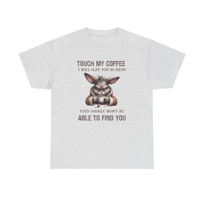 Touch My Coffee I Will Slap You So Hard Google Can't Find You Rabbit Short Sleeve Tshirt