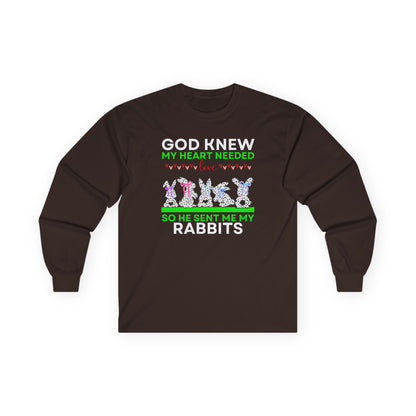 God Knew I Needed Love So He Sent Me My Rabbits Long Sleeve Tshirt