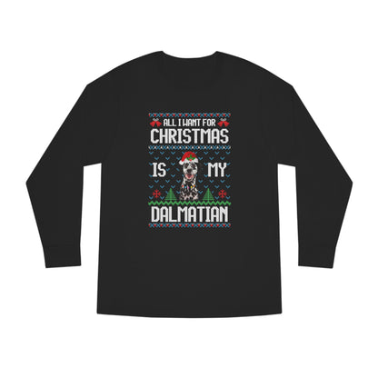 All I Want For Christmas is My Dalmation Dog Ugly Sweater Long Sleeve T-shirt