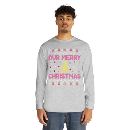 Our Merry Christmas Ugly Sweater Long Sleeve T-shirt