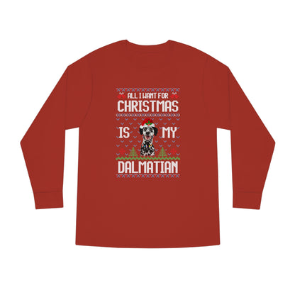 All I Want For Christmas is My Dalmation Dog Ugly Sweater Long Sleeve T-shirt