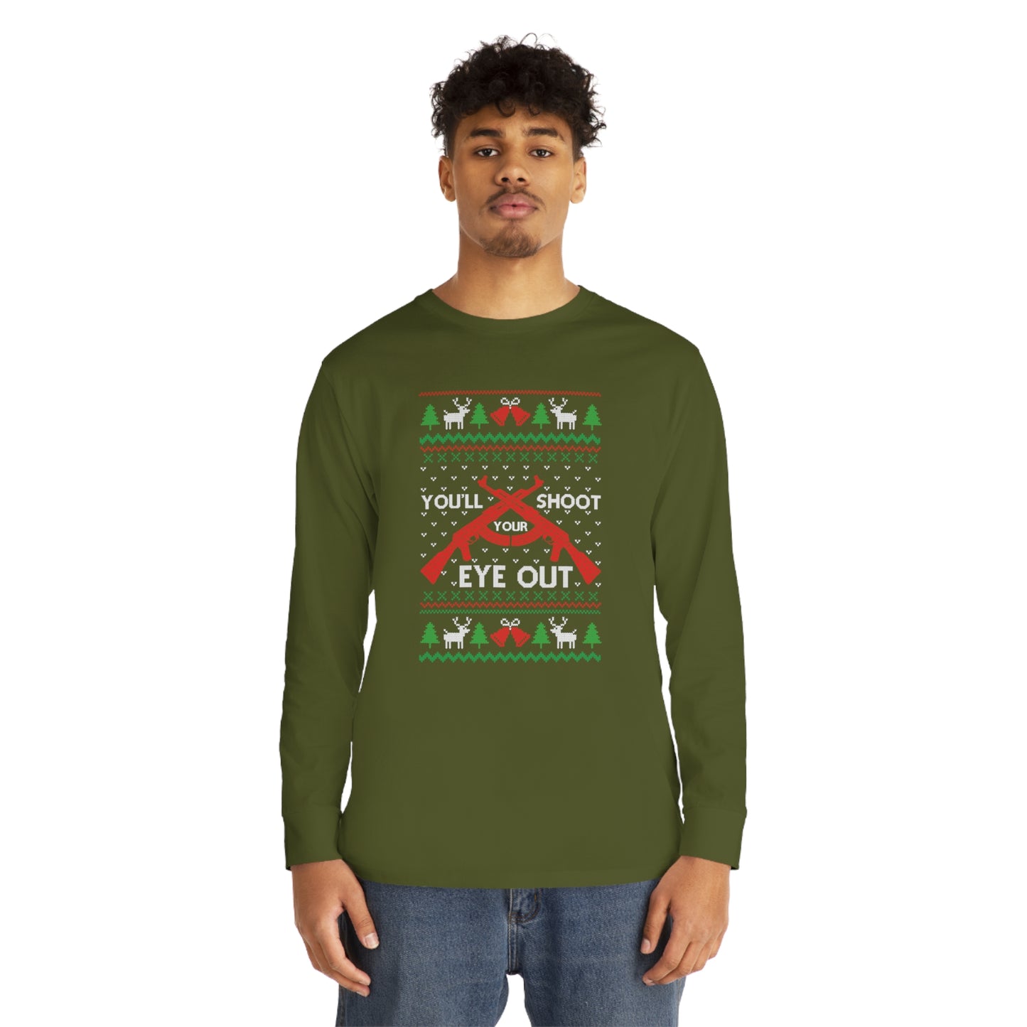 You'll Shoot Your Eye Out Christmas Ugly Sweater Long Sleeve Tee