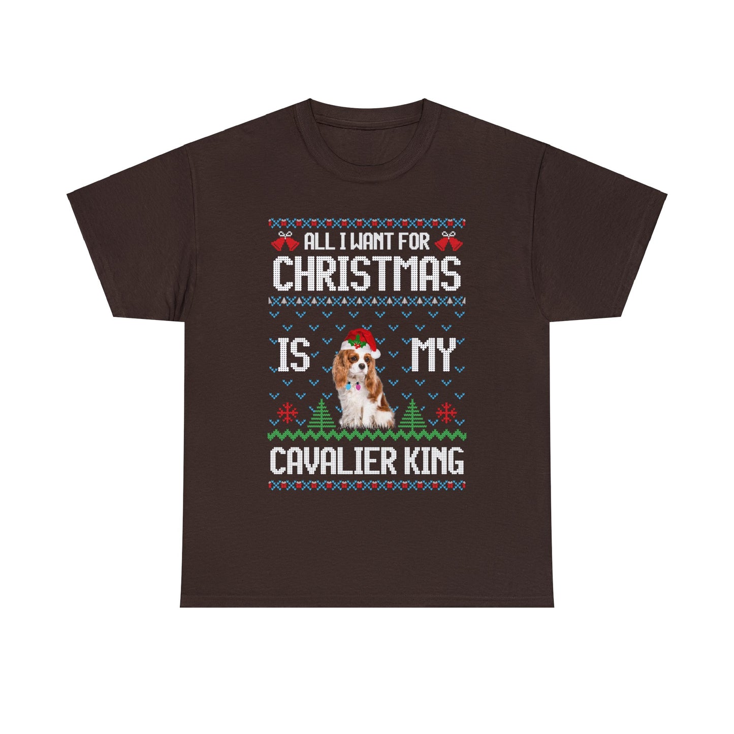 All I Want For Christmas is My Cavalier King Charles Spaniel Dog Ugly Sweater Short Sleeve Tee